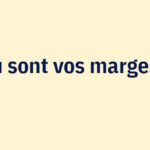 Rentabilité : où sont vos marges de progrès ?